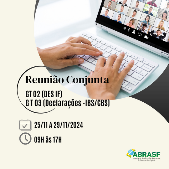 Reunião Conjunta - GTs 02 (DES IF) e 03 (Declarações IBS/CBS)